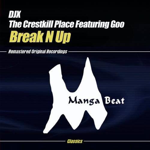 DJX  
The Crestkill Place Featuring Goo  
Break N Up  

Remastered Original Recordings  

Manga Beat  

Classics
