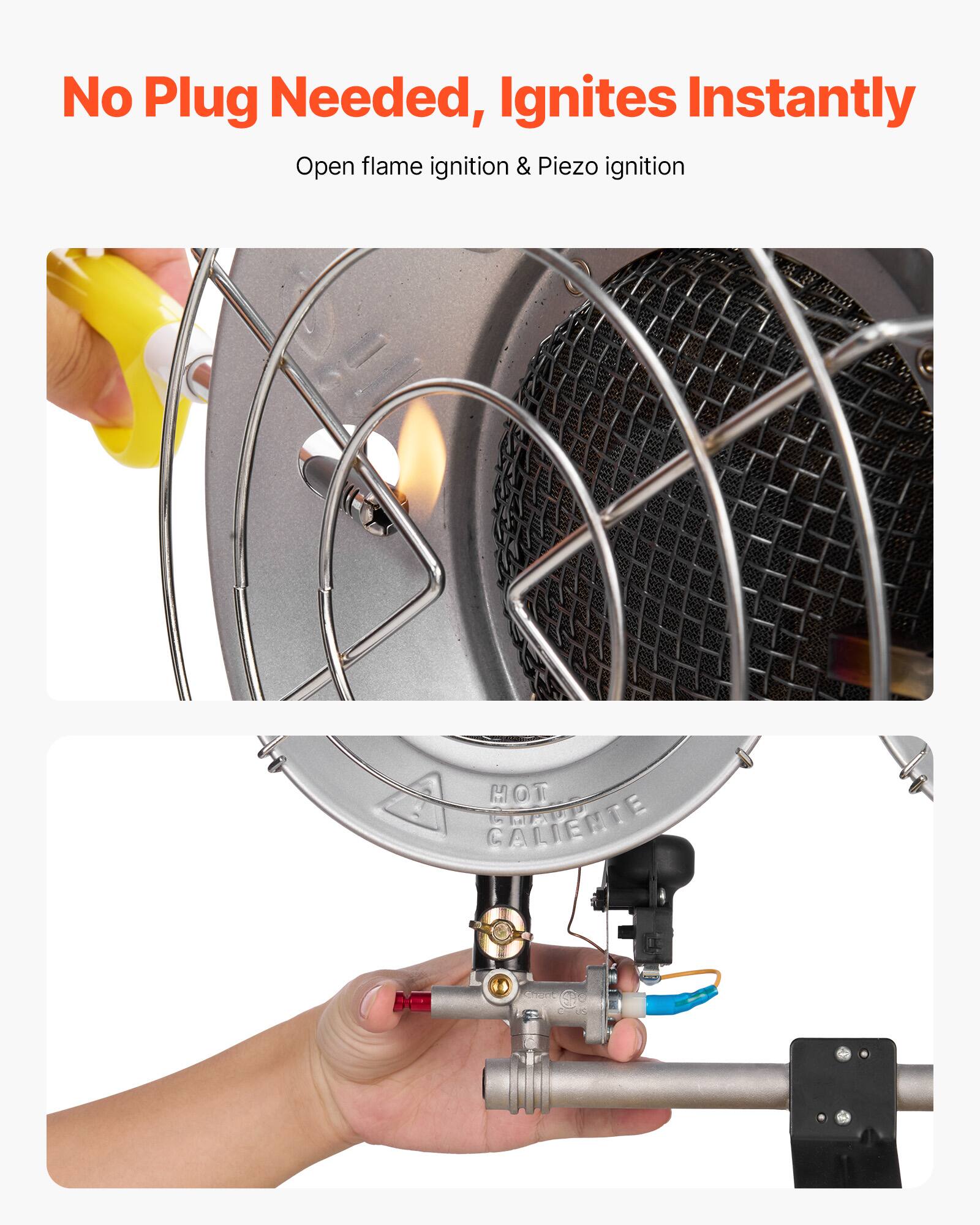No Plug Needed, Ignites Instantly  
Open flame ignition & Piezo ignition