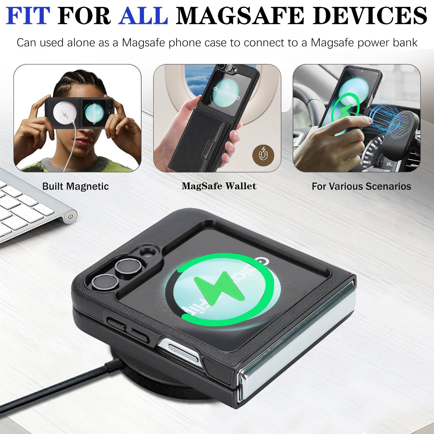 FIT FOR ALL MAGSAFE DEVICES  
Can be used alone as a MagSafe phone case to connect to a MagSafe power bank  

Built Magnetic  
MagSafe Wallet  
For Various Scenarios