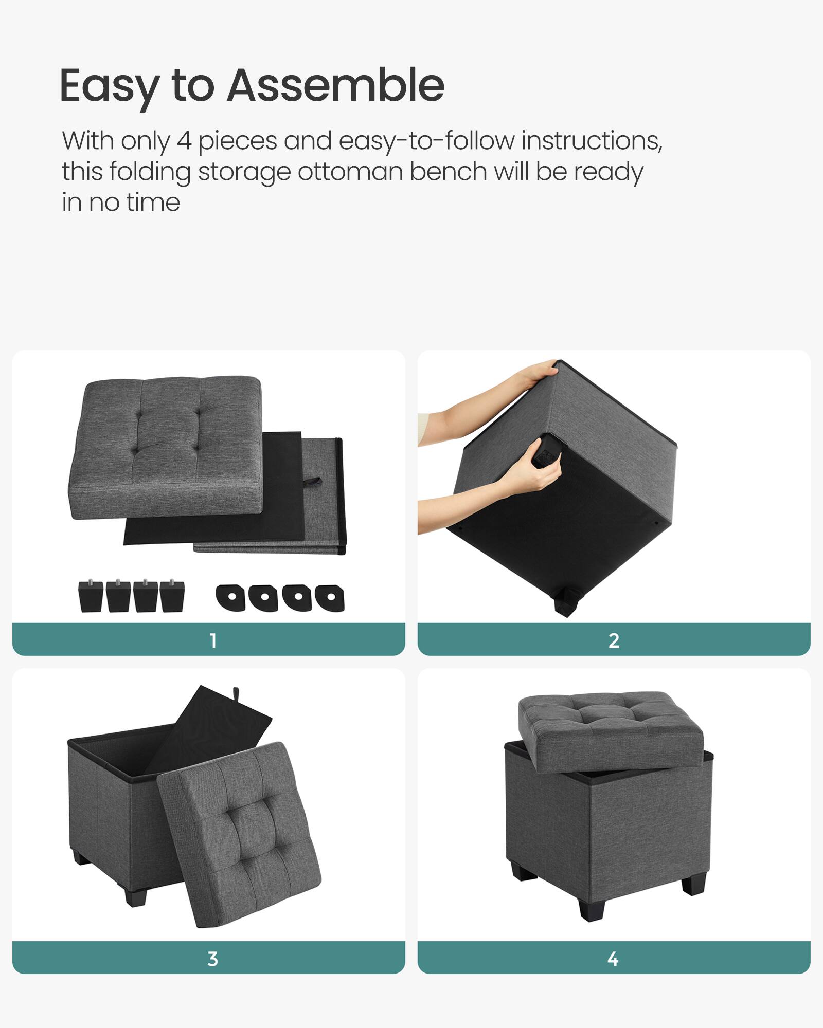 Easy to Assemble

With only 4 pieces and easy-to-follow instructions, this folding storage ottoman bench will be ready in no time

1 2 3 4