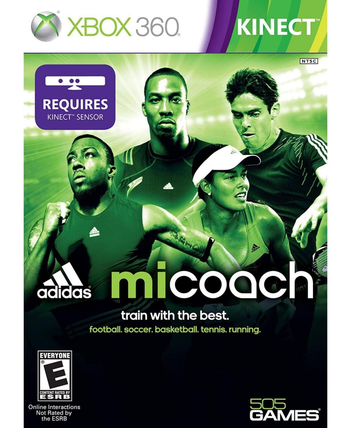 XBOX 360  
KINECT NTSC  
REQUIRES KINECT SENSOR  

adidas  
miCoach  
train with the best.  
football, soccer, basketball, tennis, running.  

EVERYONE  
E  
CONTENT RATED BY ESRB  
Online Interactions Not Rated by the ESRB  

505 GAMES