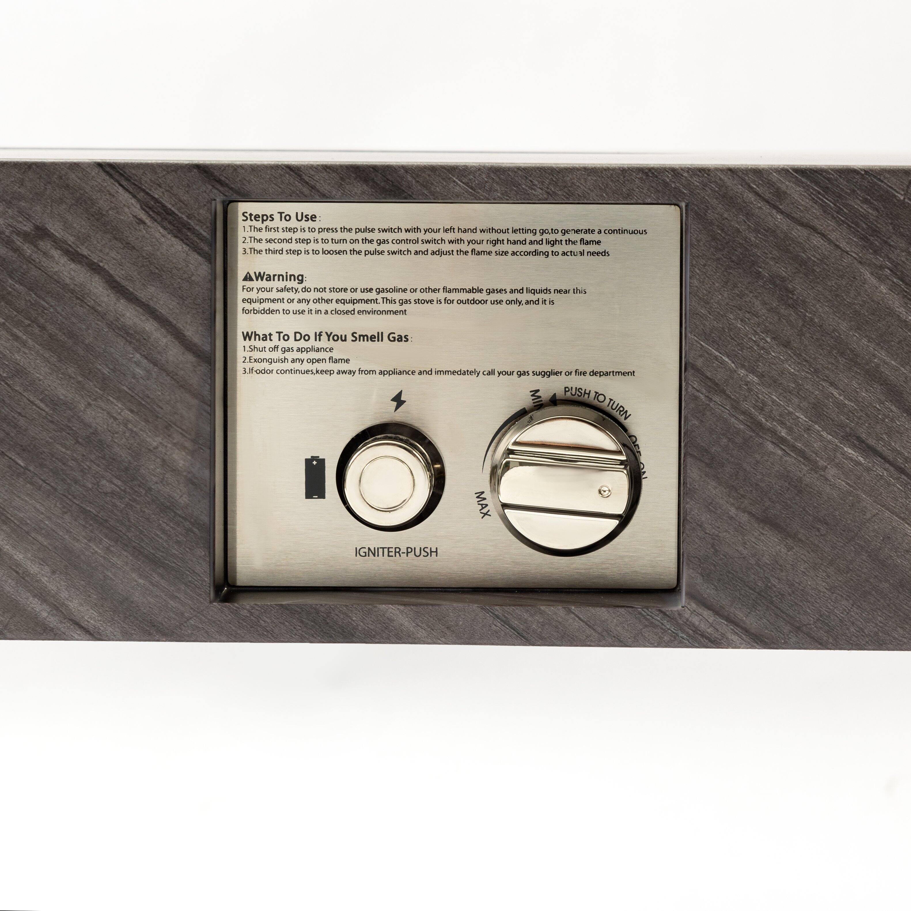 **Steps To Use:**

1. The first step is to press the pulse switch with your left hand without letting go, to generate a continuous flame.
2. The second step is to turn the gas control switch with your right hand and light the flame.
3. The third step is to loosen the pulse switch and adjust the flame size according to actual needs.

**Warning:**

For your safety, do not store or use gasoline or other flammable gases and liquids near this equipment or any other equipment. This gas stove is for outdoor use only, and it is forbidden to use it in a closed environment.

**What To Do If You Smell Gas:**

1. Shut off gas appliance.
2. Extinguish any open flame.
3. If odor continues, keep away from appliance and immediately call your gas supplier or fire department.

**PUSH TO TURN MAX**

**IGNITER-PUSH**