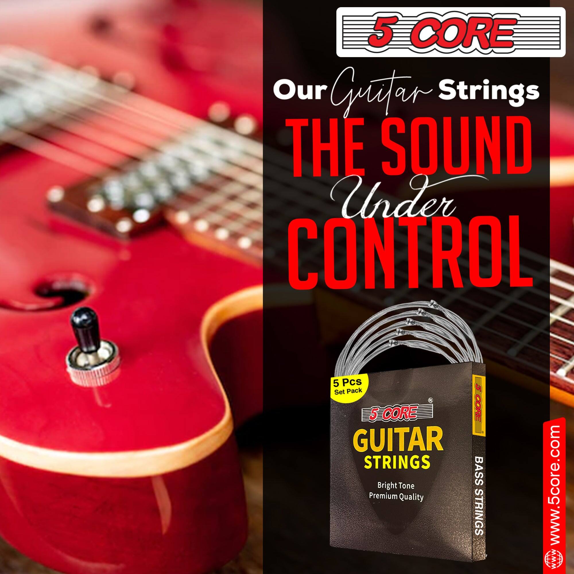 5 CORE  
Our Guitar Strings  
THE SOUND Under CONTROL  

5 Pcs Set Pack  
5 CORE  
GUITAR STRINGS  
Bright Tone  
Premium Quality  
BASS STRINGS  

www.5core.com