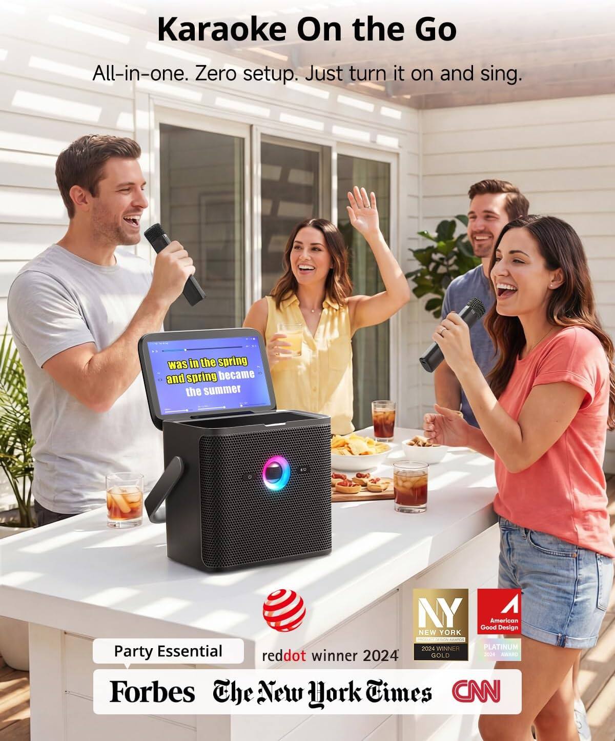 Karaoke On the Go

All-in-one. Zero setup. Just turn it on and sing.

was in the spring and spring became the summer

NY American Good Design NEW YORK JULARIOS 2024 WINNER PLATINUM Party Essential reddot winner 2024 GOLD 2024 Forbes The New York Times CNN