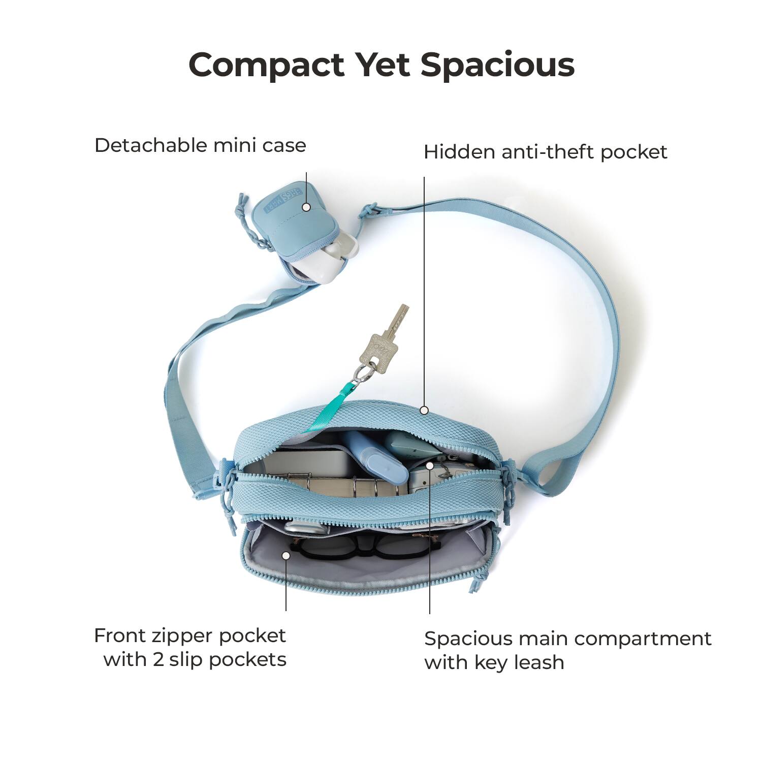 Compact Yet Spacious

- Detachable mini case
- Hidden anti-theft pocket
- Front zipper pocket with 2 slip pockets
- Spacious main compartment with key leash