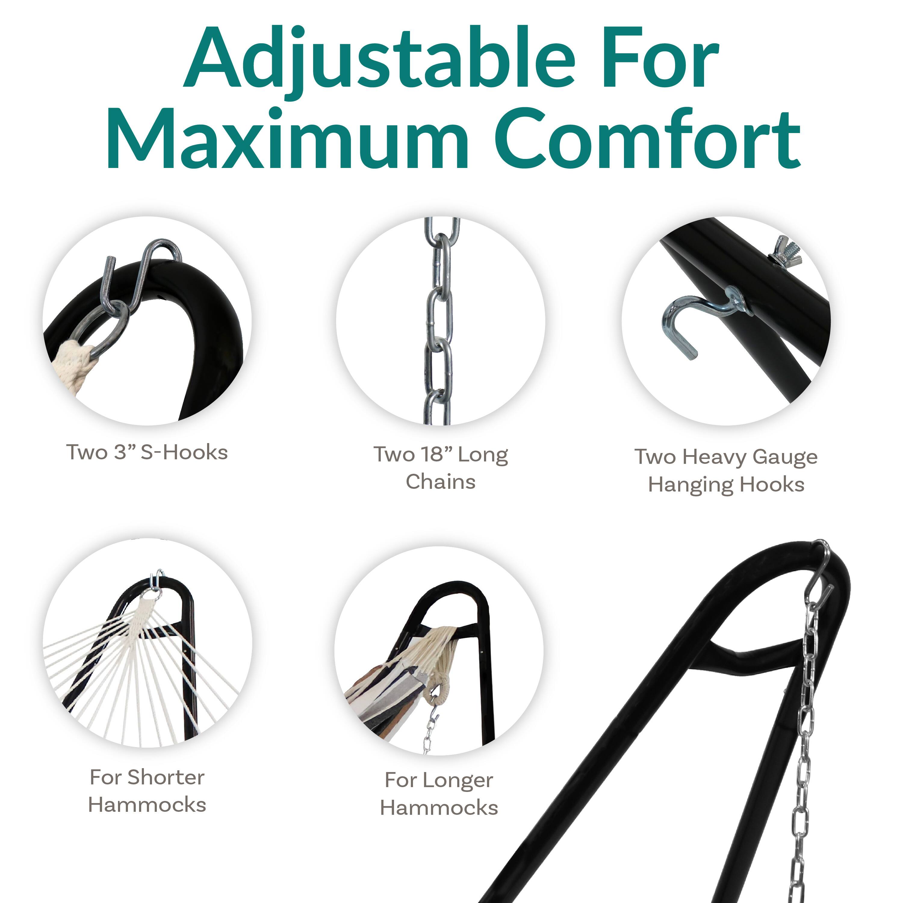 Adjustable For Maximum Comfort

- Two 3" S-Hooks
- Two 18" Long Chains
- Two Heavy Gauge Hanging Hooks
- For Shorter Hammocks
- For Longer Hammocks