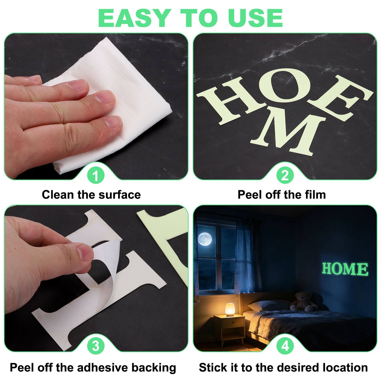 EASY TO USE

1. Clean the surface
2. Peel off the film
3. Peel off the adhesive backing
4. Stick it to the desired location