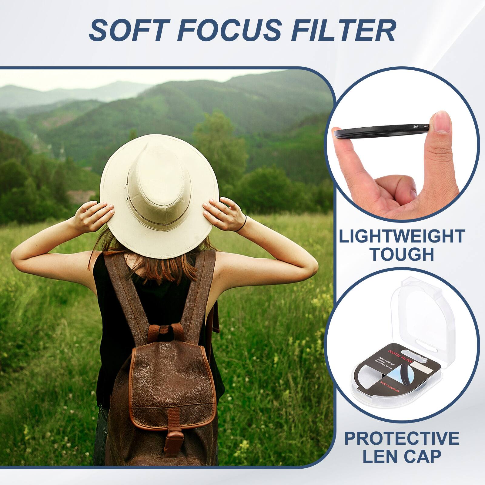 SOFT FOCUS FILTER

- LIGHTWEIGHT TOUGH
- PROTECTIVE LEN CAP