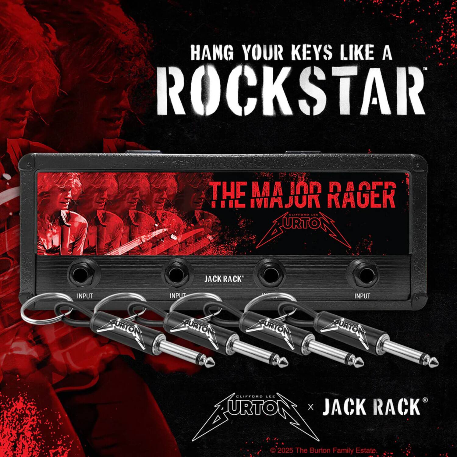 HANG YOUR KEYS LIKE A ROCKSTAR

THE MAJOR RAGER

JACK RACK

INPUT
INPUT
INPUT

JURTO
URTON
URTON

CLIFFORD LEE X JACK RACK

© 2025 The Burton Family Estate
