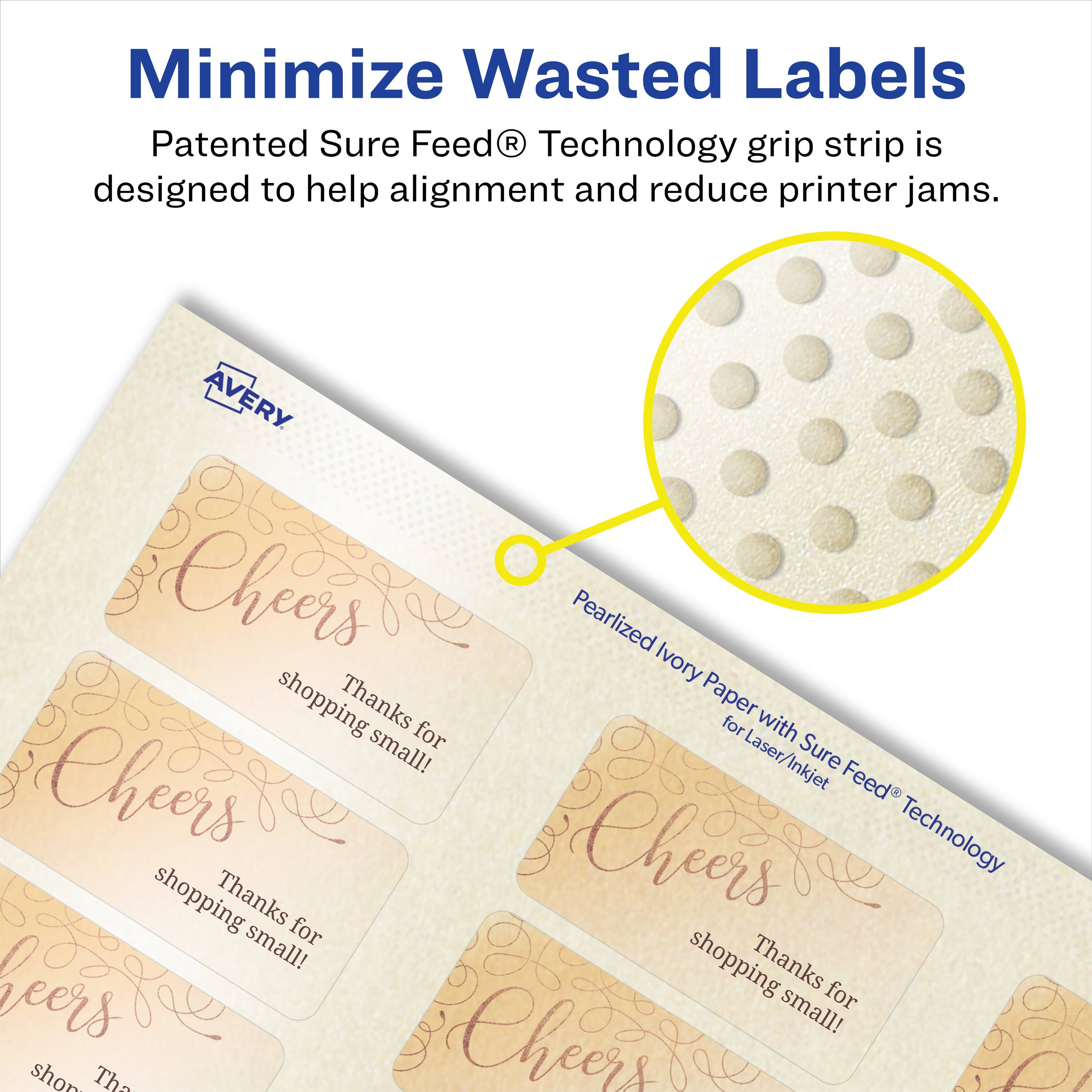 Minimize Wasted Labels

Patented Sure Feed® Technology grip strip is designed to help alignment and reduce printer jams.

AVERY Cheers Pearlized Ivory shopping Thanks Paper for Laser/Inkjet

Cheers shopping small! Thanks for shopping small!