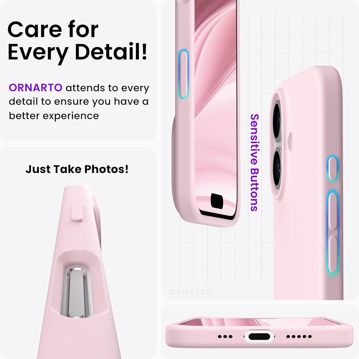 Care for Every Detail! ORNARTO attends to every detail to ensure you have a better experience. Just Take Photos! Sensitive Buttons ORNARTO.