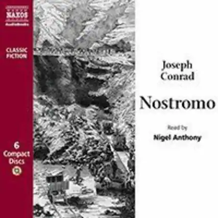 NAXOS Audiobooks
CLASSIC FICTION
Joseph Conrad
Nostromo
Read by Nigel Anthony
6 Compact Discs