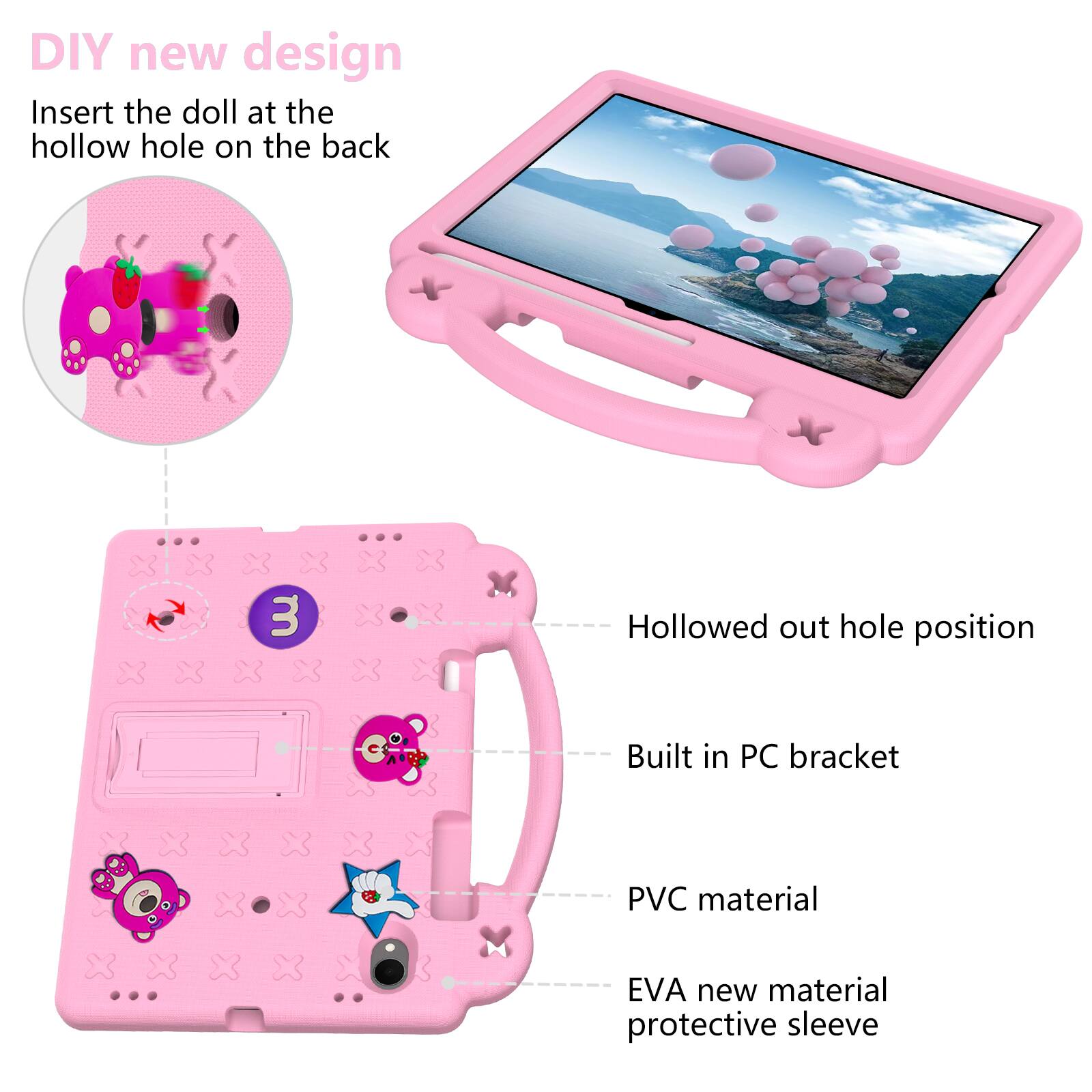 DIY new design  
Insert the doll at the hollow hole on the back  
Hollowed out hole position  
Built in PC bracket  
PVC material  
EVA new material protective sleeve