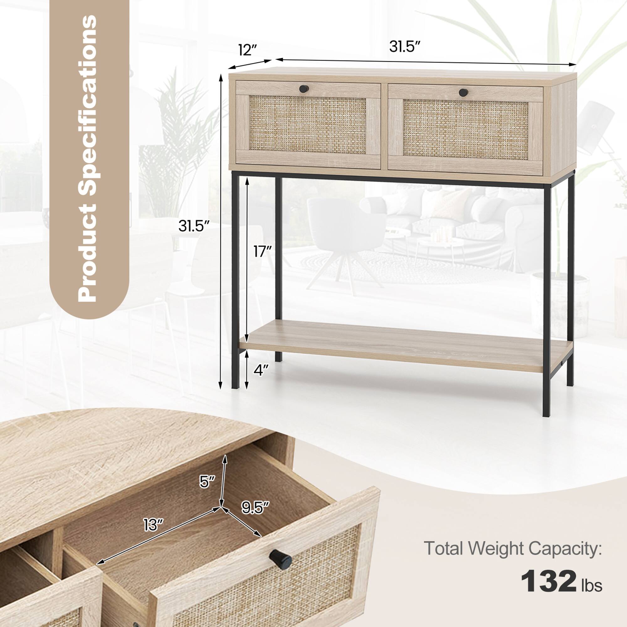 Product Specifications

- Width: 31.5"
- Depth: 12"
- Height: 31.5"
- Shelf Height: 17"
- Shelf Depth: 4"
- Drawer Height: 5"
- Drawer Width: 13"
- Drawer Depth: 9.5"

Total Weight Capacity: 132 lbs