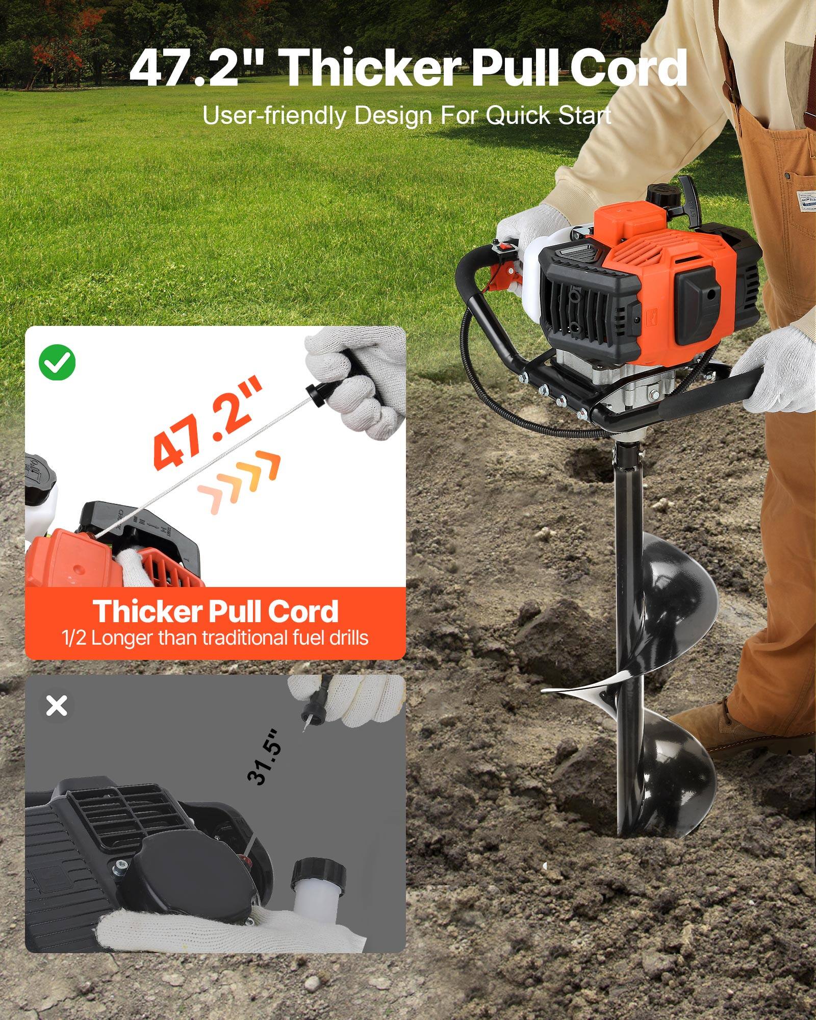 47.2" Thicker Pull Cord  
User-friendly Design For Quick Start  

Thicker Pull Cord  
1/2 Longer than traditional fuel drills  

47.2"  
31.5"