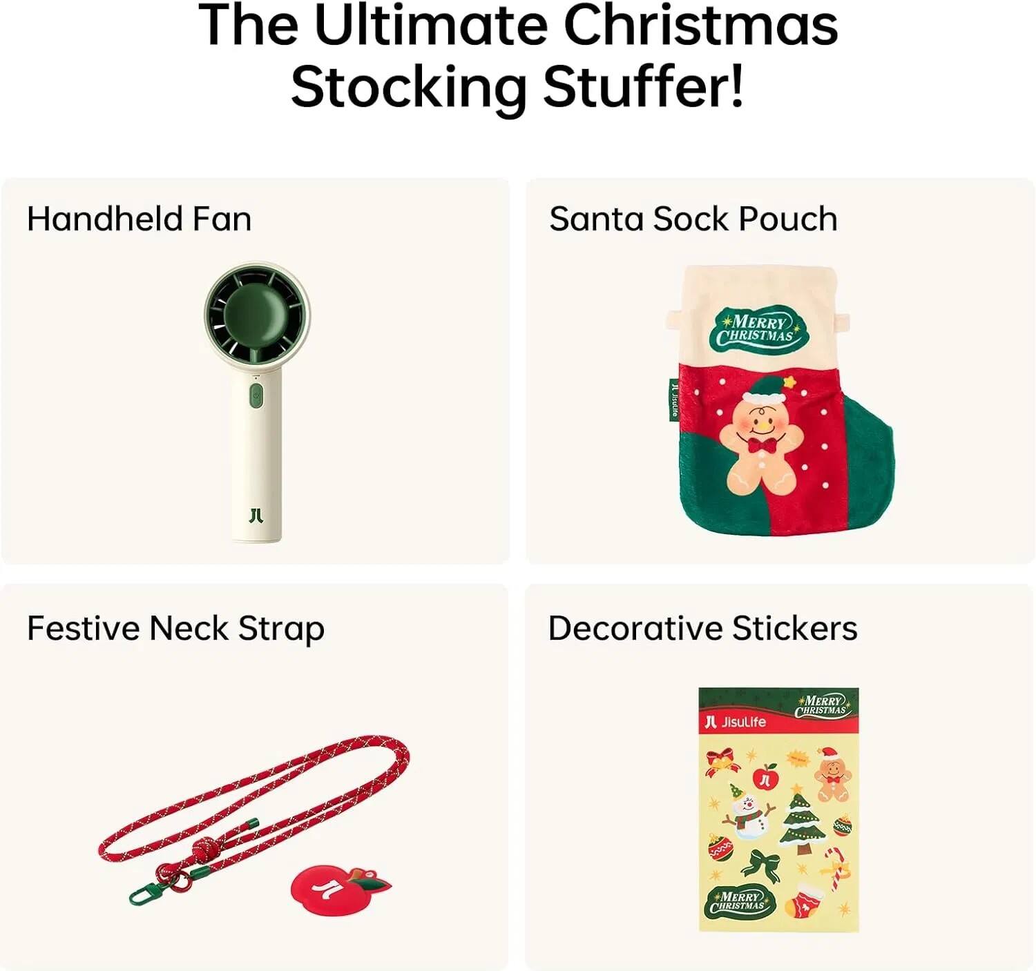 The Ultimate Christmas Stocking Stuffer!  
Handheld Fan  
Santa Sock Pouch  
Festive Neck Strap  
Decorative Stickers  

MERRY CHRISTMAS  
JisuLife