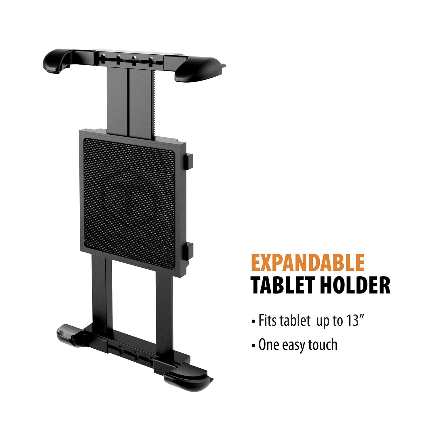 EXPANDABLE TABLET HOLDER

- Fits tablet up to 13"
- One easy touch