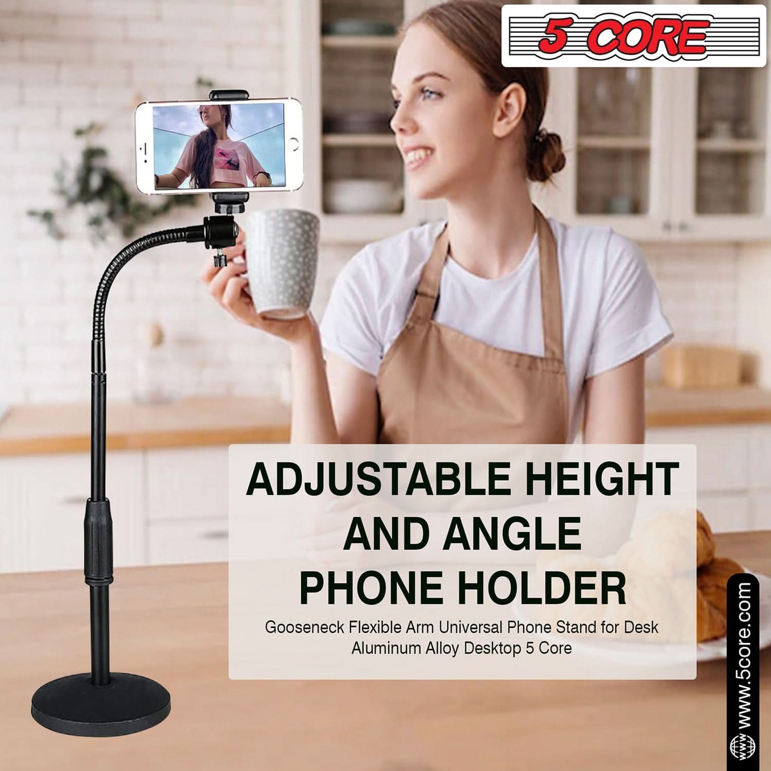 5 CORE

ADJUSTABLE HEIGHT AND ANGLE PHONE HOLDER

Gooseneck Flexible Arm Universal Phone Stand for Desk Aluminum Alloy Desktop 5 Core

www.5core.com