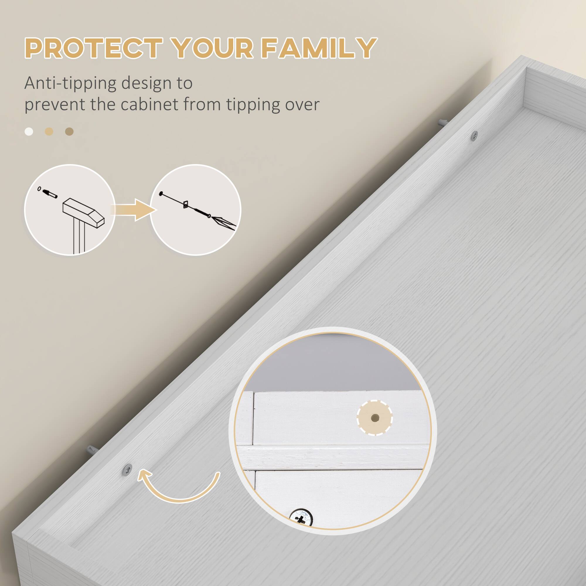 PROTECT YOUR FAMILY

Anti-tipping design to prevent the cabinet from tipping over
