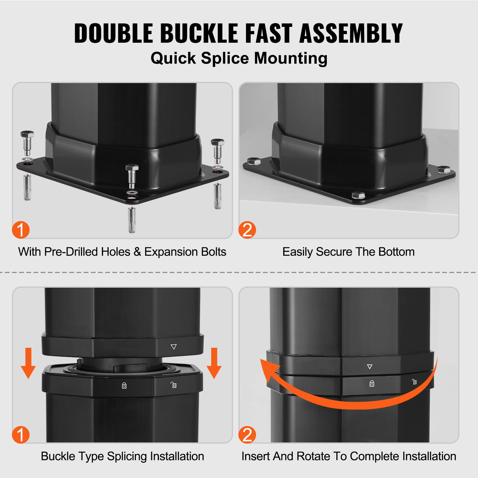**DOUBLE BUCKLE FAST ASSEMBLY**  
Quick Splice Mounting

1. With Pre-Drilled Holes & Expansion Bolts  
2. Easily Secure The Bottom

1. Buckle Type Splicing Installation  
2. Insert And Rotate To Complete Installation