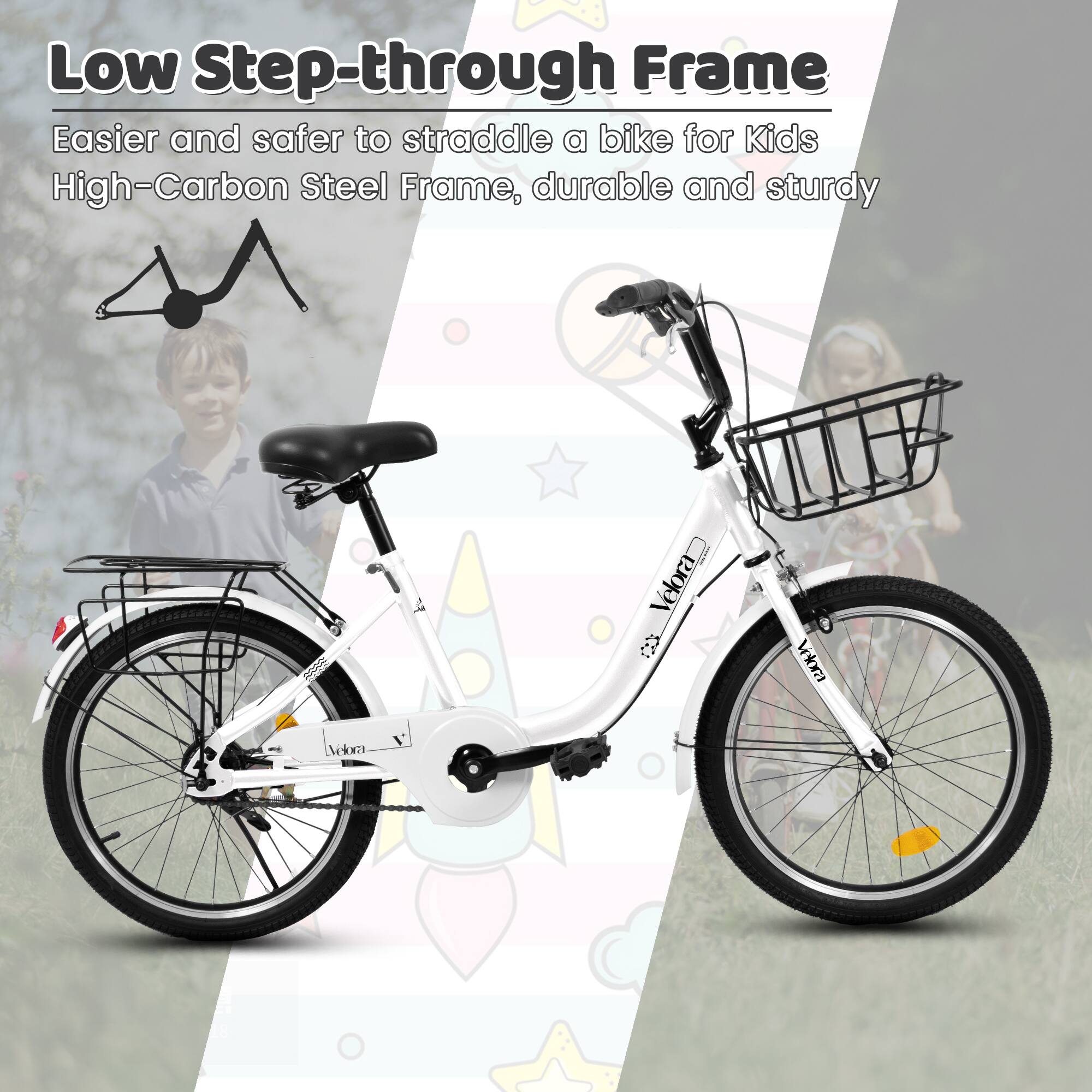 Low Step-through Frame  
Easier and safer to straddle a bike for Kids  
High-Carbon Steel Frame, durable and sturdy