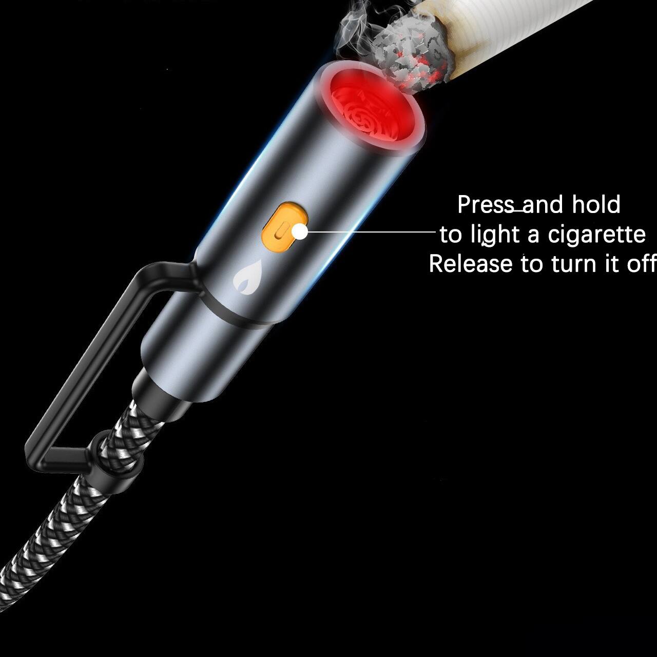 Press and hold to light a cigarette  
Release to turn it off