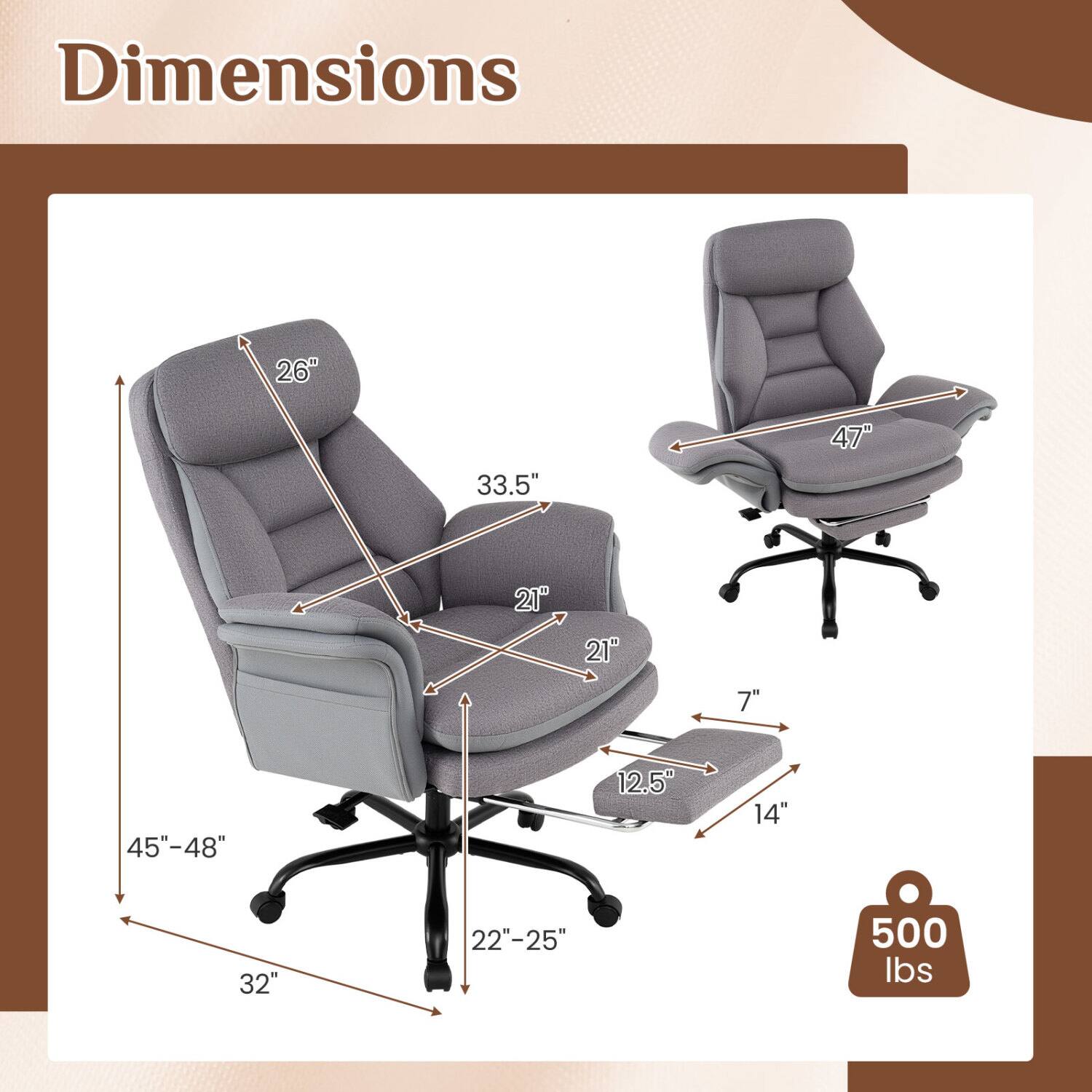 Dimensions  
26"  
33.5"  
47"  
21"  
7"  
45"-48"  
12.5"  
14"  
32"  
22"-25"  
500 lbs