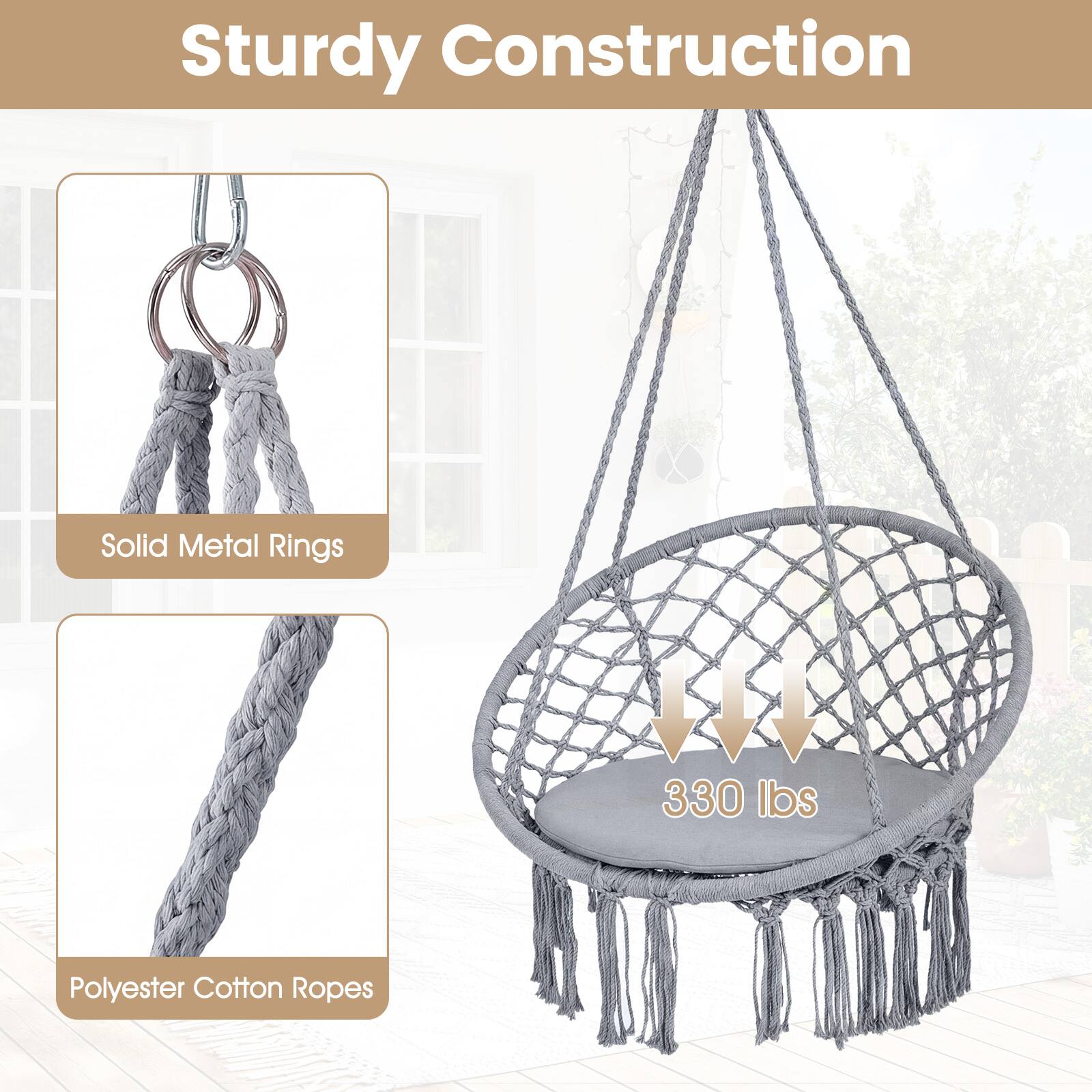 Sturdy Construction  
Solid Metal Rings  
Polyester Cotton Ropes  
330 lbs