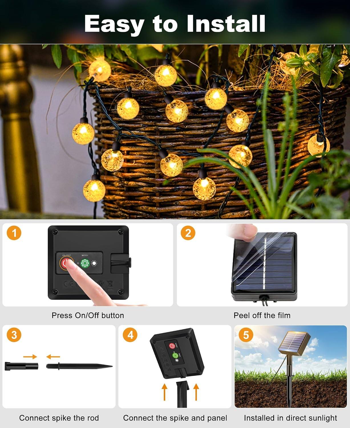 Easy to Install

1. Press On/Off button
2. Peel off the film
3. Connect spike the rod
4. Connect the spike and panel
5. Installed in direct sunlight