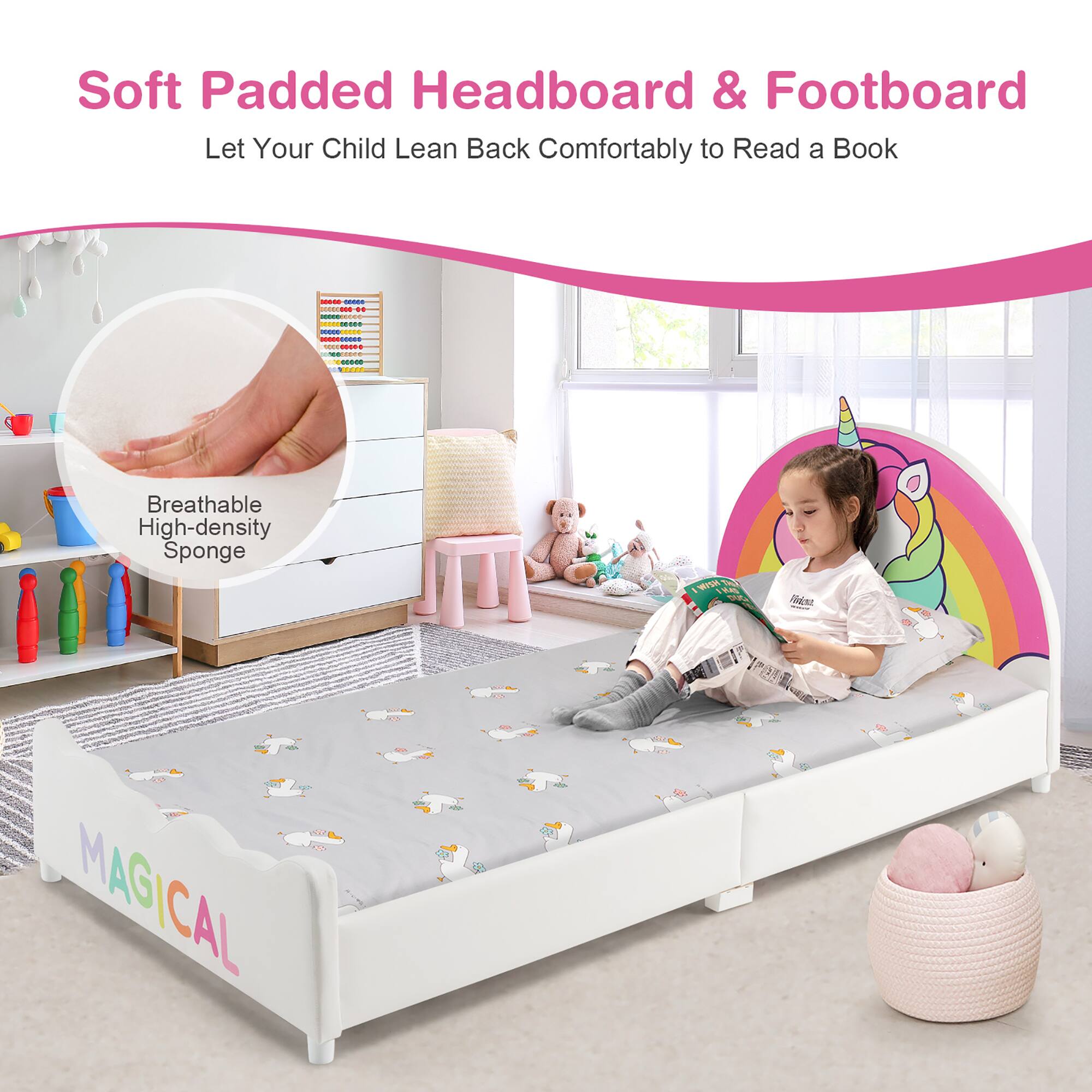 Soft Padded Headboard & Footboard  
Let Your Child Lean Back Comfortably to Read a Book  

Breathable High-density Sponge  

MAGICAL
