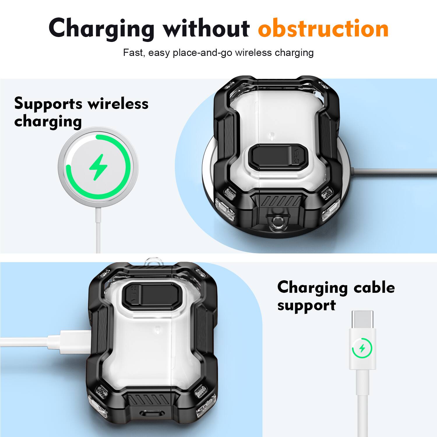 Charging without obstruction  
Fast, easy place-and-go wireless charging  

Supports wireless charging  

Charging cable support