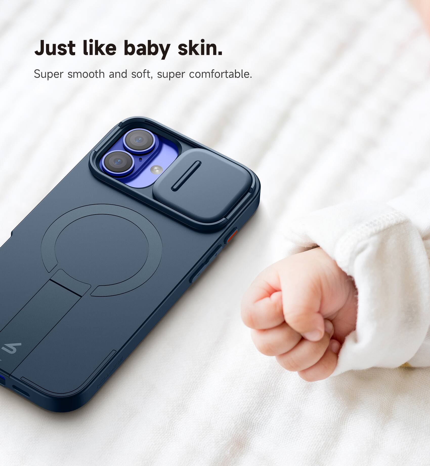 Just like baby skin.  
Super smooth and soft, super comfortable.