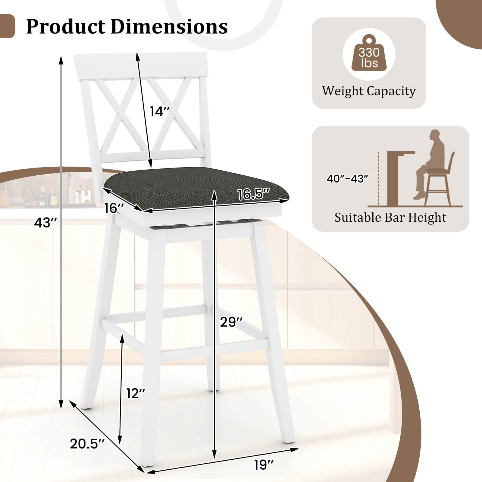 Product Dimensions: 330 lbs, 43", 16", 14", 16.5"  
Weight Capacity: 40"-43"  
Suitable Bar Height: 29", 12", 20.5", 19"