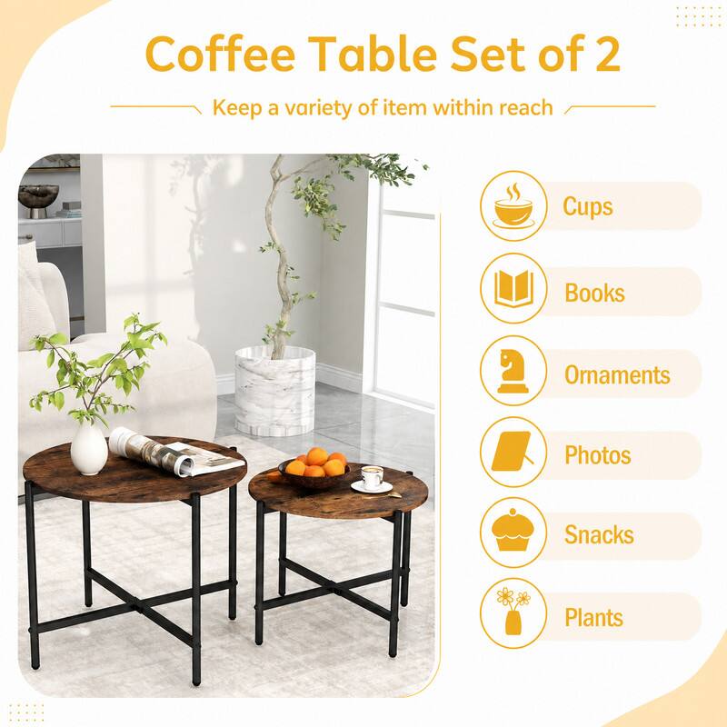 Coffee Table Set of 2  
Keep a variety of items within reach

- Cups
- Books
- Ornaments
- Photos
- Snacks
- Plants