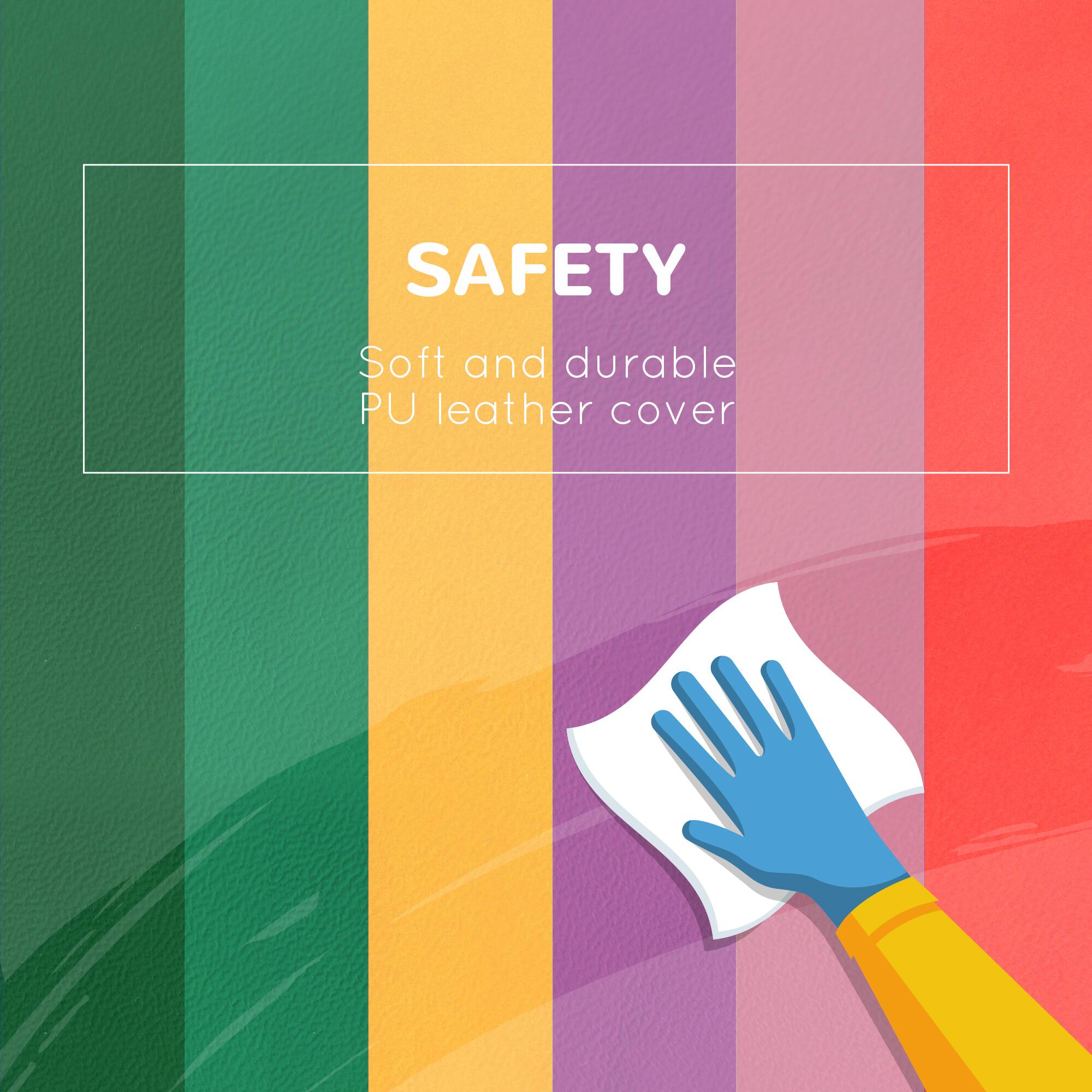 SAFETY  
Soft and durable PU leather cover