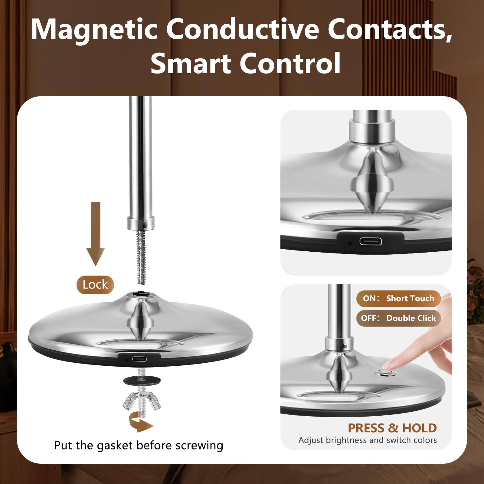 Magnetic Conductive Contacts, Smart Control

Lock

Put the gasket before screwing

ON: Short Touch
OFF: Double Click

PRESS & HOLD
Adjust brightness and switch colors