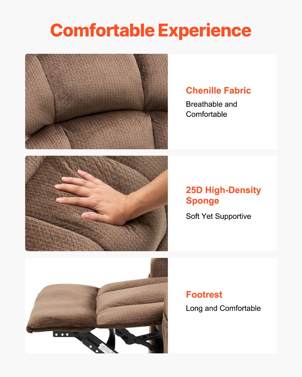 Comfortable Experience

Chenille Fabric  
Breathable and Comfortable

25D High-Density Sponge  
Soft Yet Supportive

Footrest  
Long and Comfortable