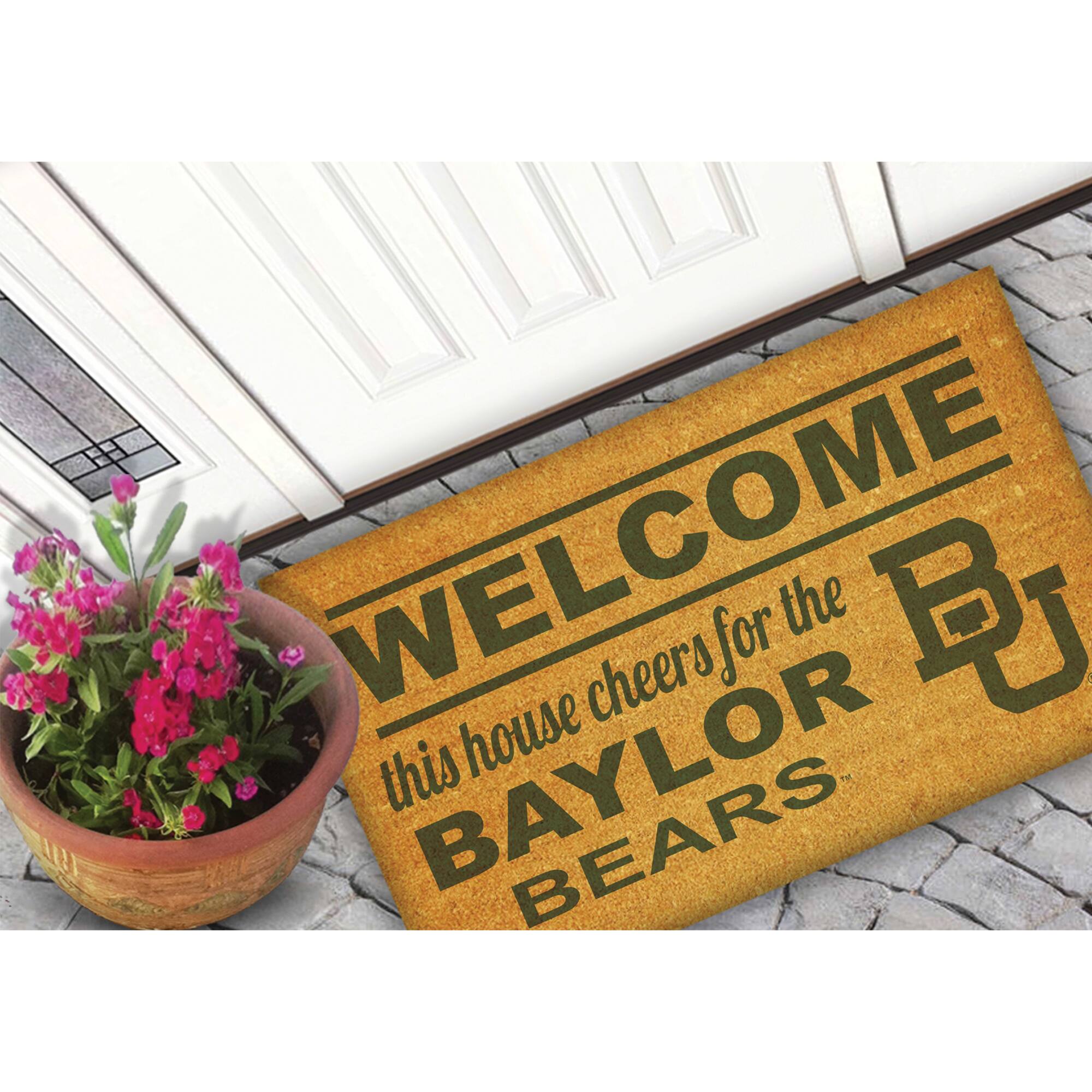 WELCOME  
this house cheers for the  
BAYLOR BEARS