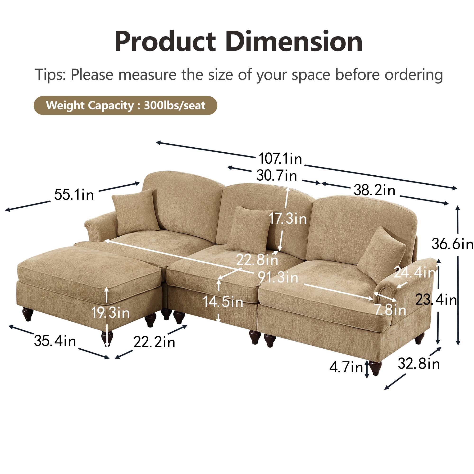 Product Dimension Tips: Please measure the size of your space before ordering  
Weight Capacity: 300lbs/seat  

- 55.1in  
- 107.1in  
- 30.7in  
- 17.3in  
- 38.2in  
- 19.3in  
- 22.8in  
- 91.3in  
- 14.5in  
- 36.6in  
- 24.4in  
- 23.4in  
- 7.8in  
- 35.4in  
- 22.2in  
- 4.7in  
- 32.8in
