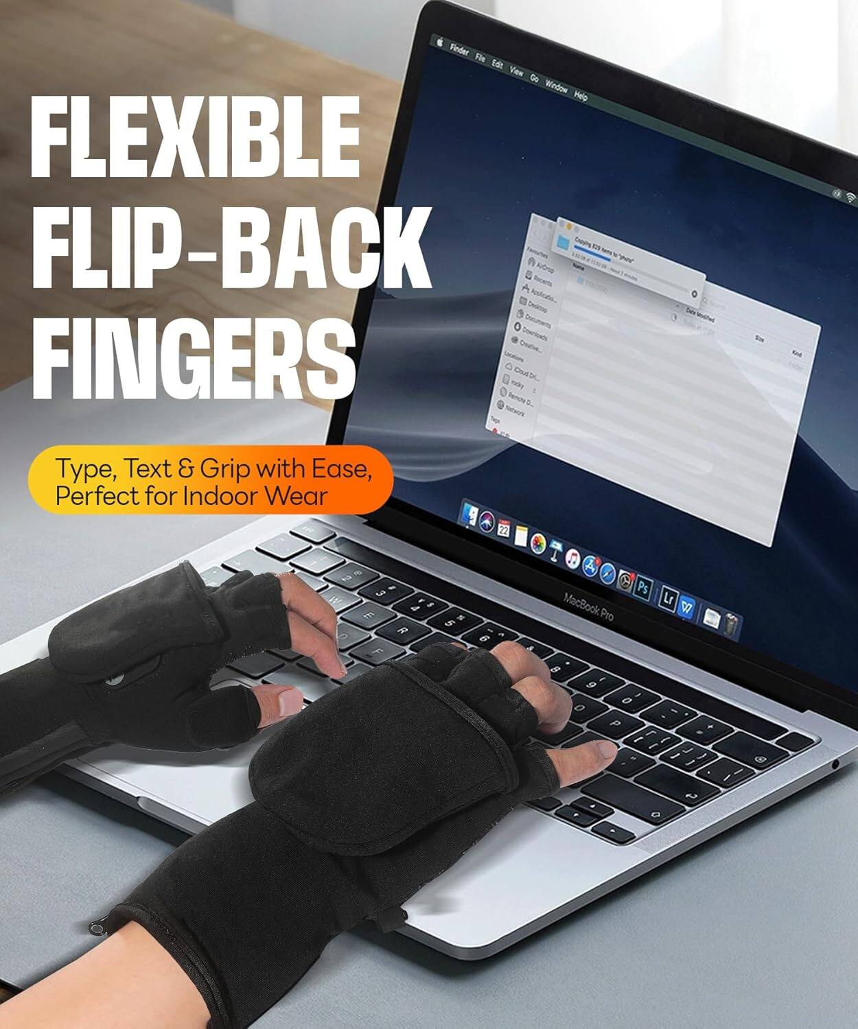 FLEXIBLE FLIP-BACK FINGERS

Type, Text & Grip with Ease, Perfect for Indoor Wear