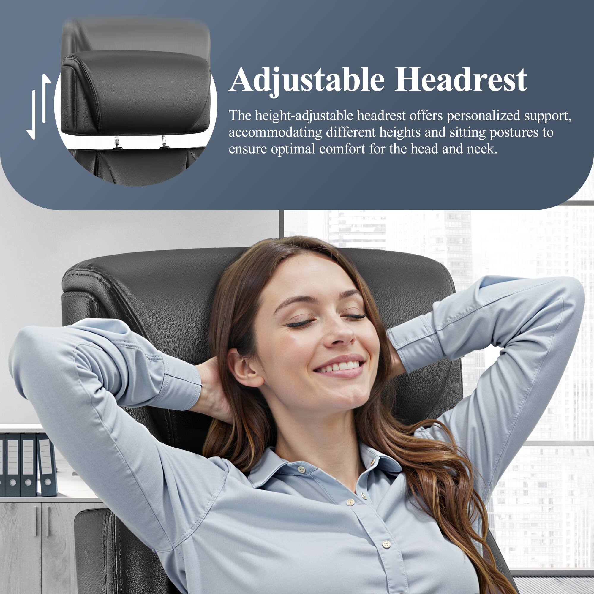 Adjustable Headrest

The height-adjustable headrest offers personalized support, accommodating different heights and sitting postures to ensure optimal comfort for the head and neck.