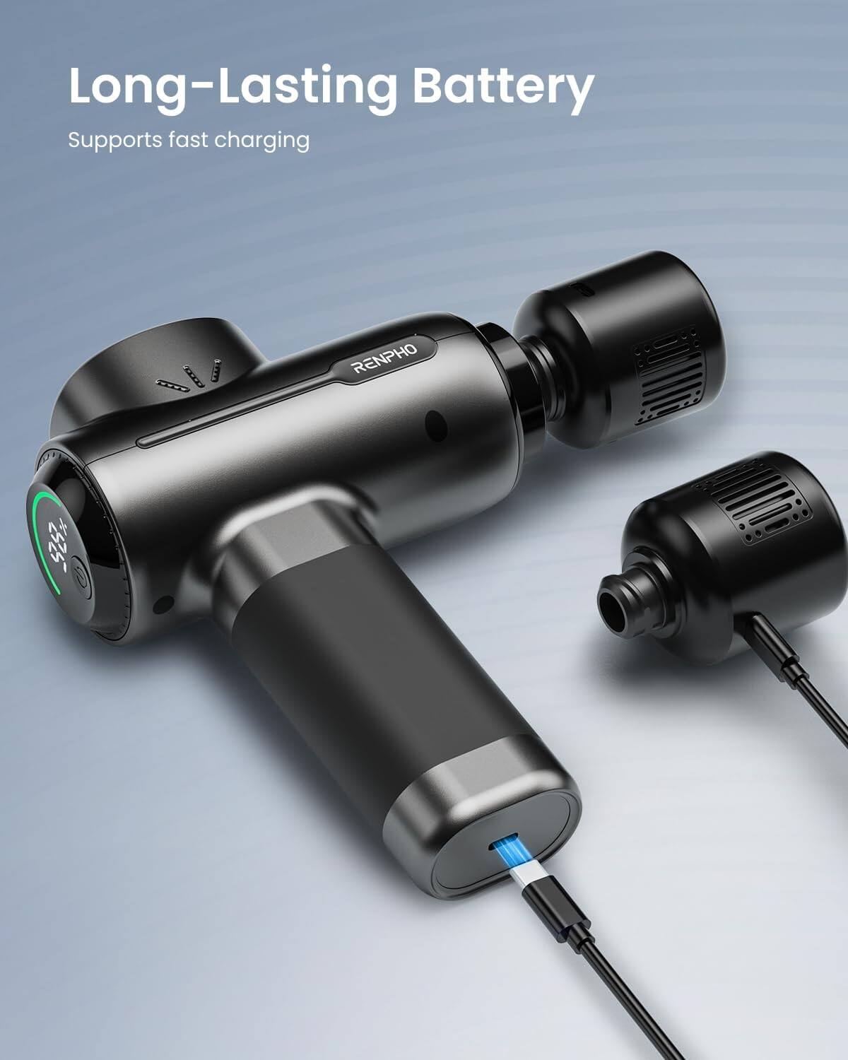 Long-Lasting Battery  
Supports fast charging  
RENPHO S257