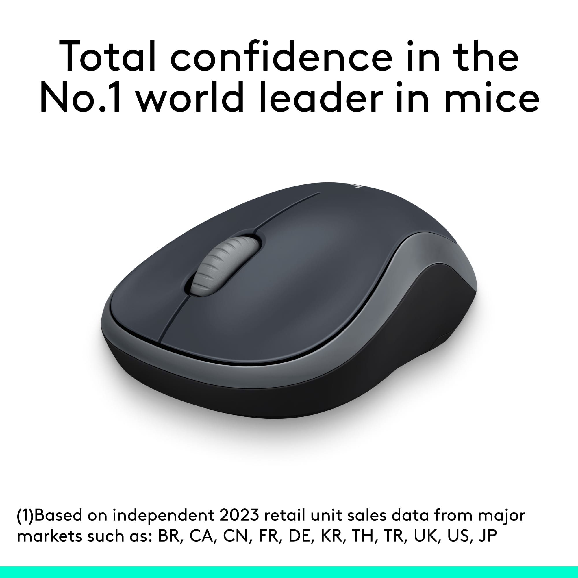 Total confidence in the No.1 world leader in mice. Based on independent 2023 retail unit sales data from major markets such as: BR, CA, CN, FR, DE, KR, TH, TR, UK, US, JP.