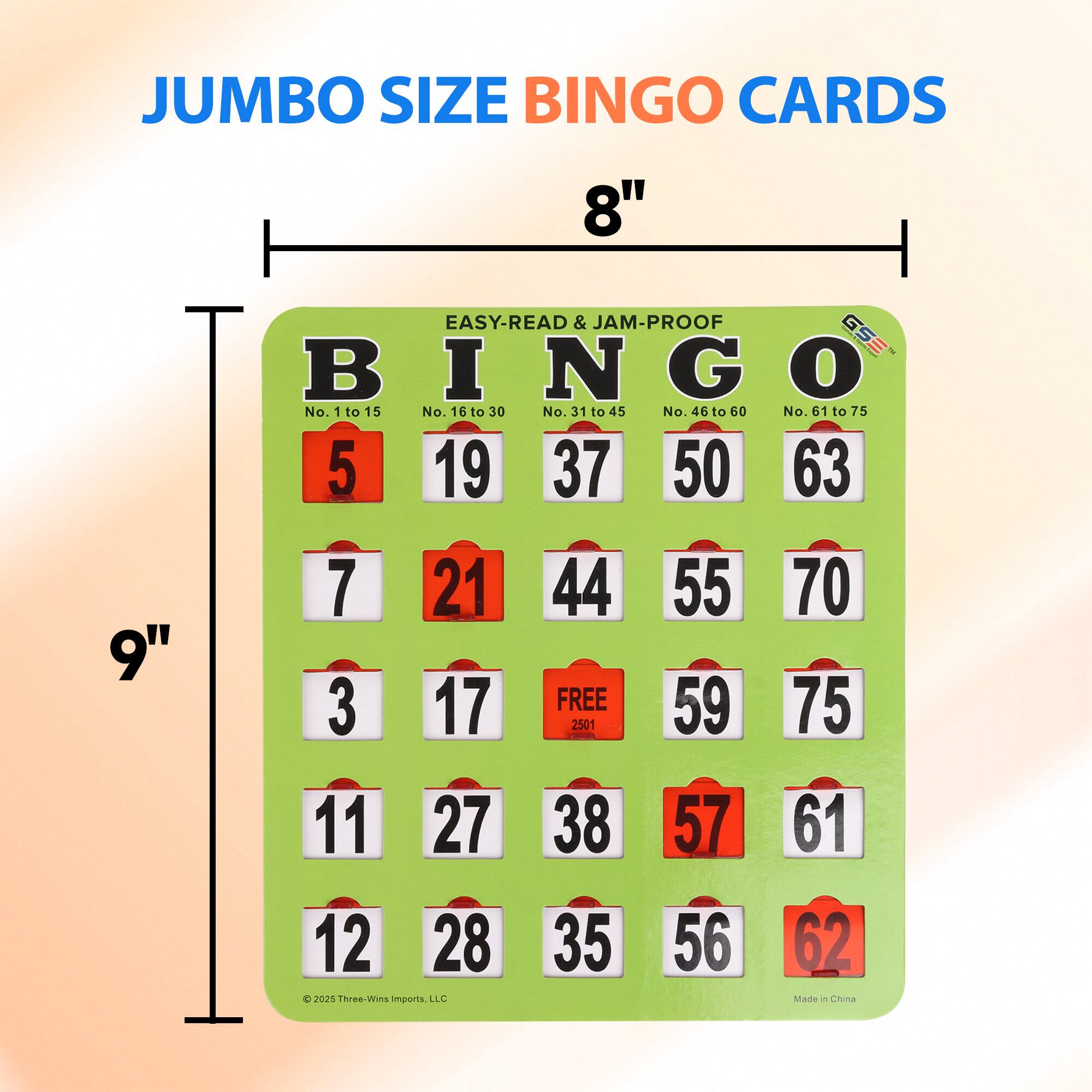 JUMBO SIZE BINGO CARDS 8" EASY-READ & JAM-PROOF

B I N G O

No. 1 to 15 No. 16 to 30 No. 31 to 45 No. 46 to 60 No. 61 to 75

5 19 37 50 63  
7 21 44 55 70  
3 17 38 59 75  
11 27 57 61  
12 28 35 56 62  

FREE 2501

© 2025 Three-Wins Imports, LLC

Made in China