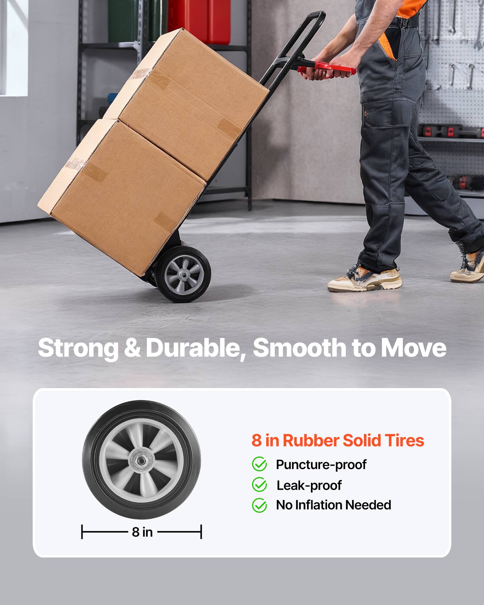 Strong & Durable, Smooth to Move

8 in Rubber Solid Tires
- Puncture-proof
- Leak-proof
- No Inflation Needed

8 in