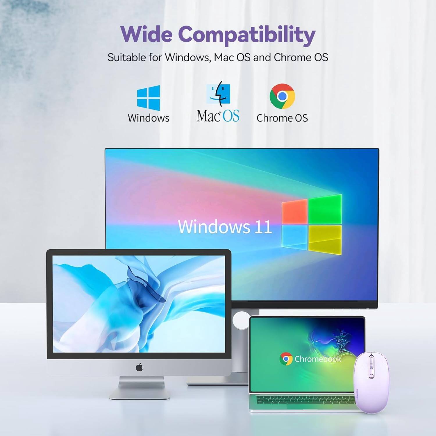 Wide Compatibility  
Suitable for Windows, Mac OS and Chrome OS  
Windows  
Mac OS  
Chrome OS  
Windows 11  
Chromebook