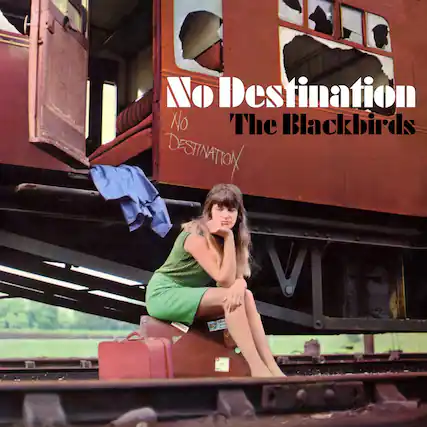 No Destination
The Blackbirds