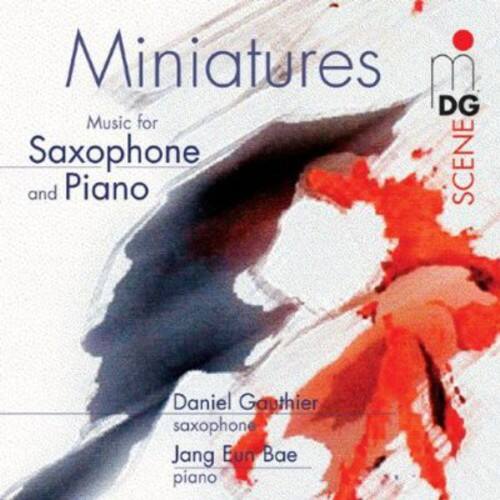 Miniatures  
Music for Saxophone and Piano  

Daniel Gawthier  
saxophone  
Jang Eun Bae  
piano  

DG  
SCENE