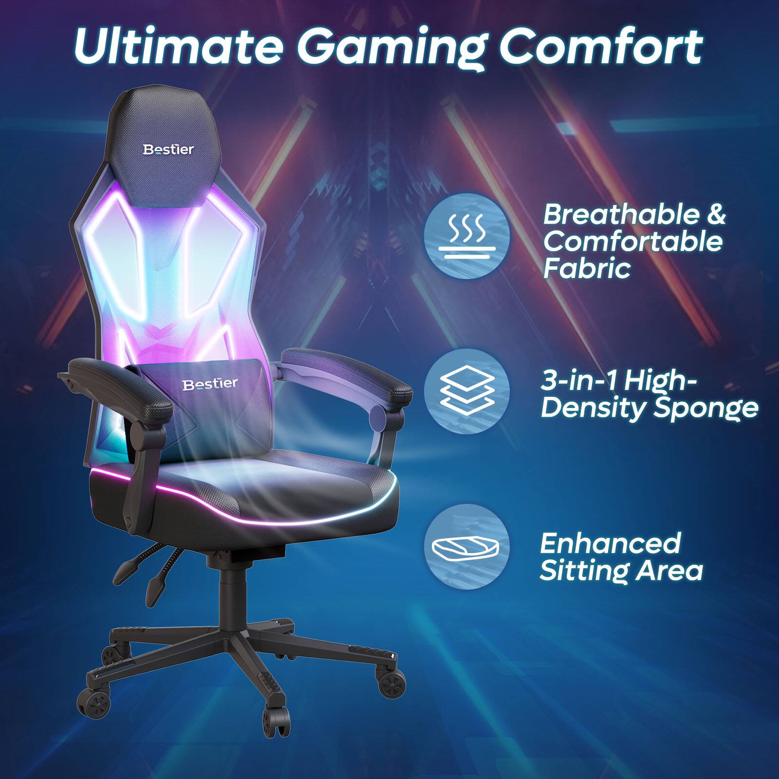 Ultimate Gaming Comfort

- Breathable & Comfortable Fabric
- 3-in-1 High-Density Sponge
- Enhanced Sitting Area