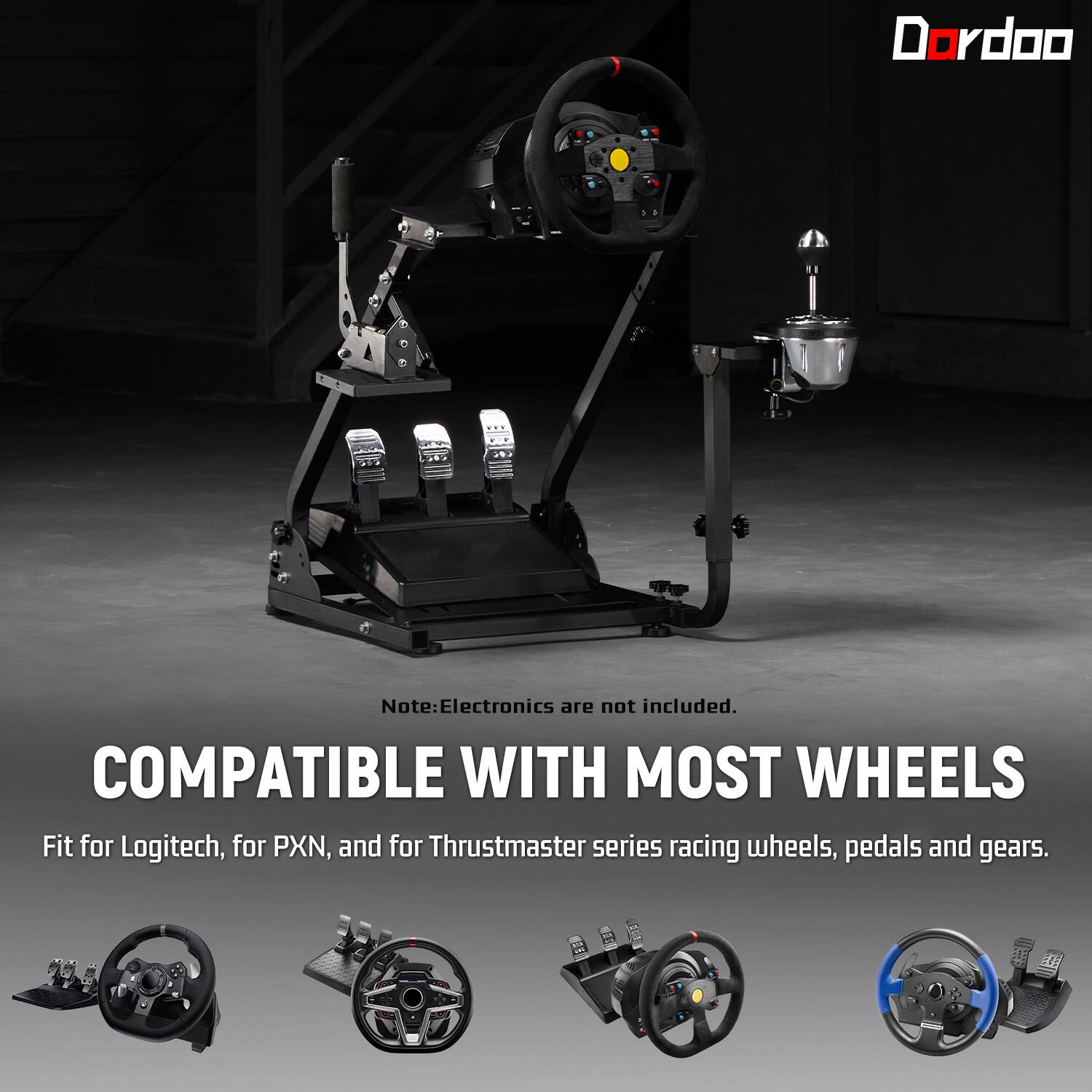 Dordoo

Note: Electronics are not included. COMPATIBLE WITH MOST WHEELS Fit for Logitech, for PXN, and for Thrustmaster series racing wheels, pedals and gears.